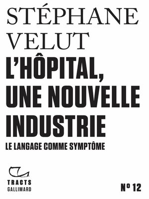 cover image of Tracts (N°12)--L'Hôpital, une nouvelle industrie
